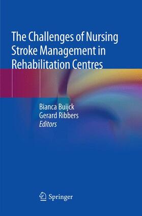 Ribbers / Buijck | The Challenges of Nursing Stroke Management in Rehabilitation Centres | Buch | 978-3-030-09478-2 | sack.de