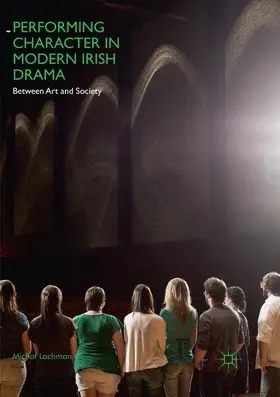 Lachman |  Performing Character in Modern Irish Drama | Buch |  Sack Fachmedien