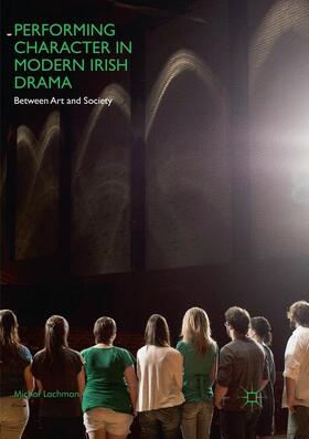 Lachman | Performing Character in Modern Irish Drama | Buch | 978-3-030-09515-4 | sack.de