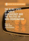 Wegrich / Bach |  The Blind Spots of Public Bureaucracy and the Politics of Non¿Coordination | Buch |  Sack Fachmedien