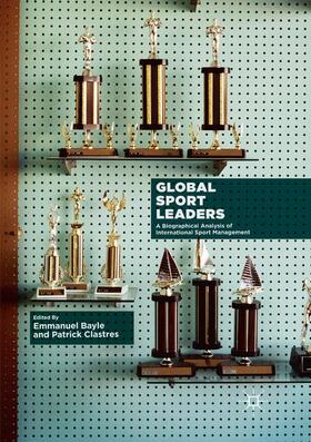 Clastres / Bayle | Global Sport Leaders | Buch | 978-3-030-09574-1 | sack.de
