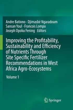 Bationo / Ngaradoum / Fening |  Improving the Profitability, Sustainability and Efficiency of Nutrients Through Site Specific Fertilizer Recommendations in West Africa Agro-Ecosystems | Buch |  Sack Fachmedien