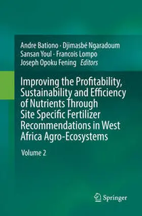 Bationo / Ngaradoum / Fening |  Improving the Profitability, Sustainability and Efficiency of Nutrients Through Site Specific Fertilizer Recommendations in West Africa Agro-Ecosystems | Buch |  Sack Fachmedien