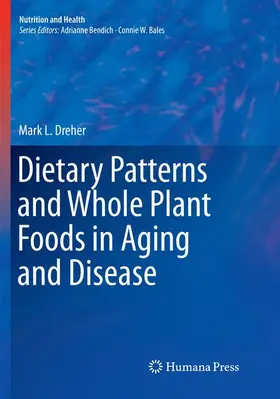 Dreher |  Dietary Patterns and Whole Plant Foods in Aging and Disease | Buch |  Sack Fachmedien