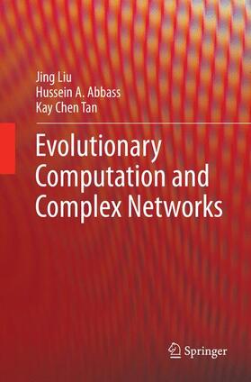 Liu / Tan / Abbass | Evolutionary Computation and Complex Networks | Buch | 978-3-030-09649-6 | sack.de