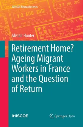 Hunter |  Retirement Home? Ageing Migrant Workers in France and the Question of Return | Buch |  Sack Fachmedien