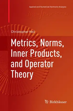 Heil |  Metrics, Norms, Inner Products, and Operator Theory | Buch |  Sack Fachmedien