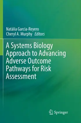 Murphy / Garcia-Reyero |  A Systems Biology Approach to Advancing Adverse Outcome Pathways for Risk Assessment | Buch |  Sack Fachmedien