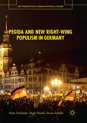 Vorländer / Schäller / Herold |  PEGIDA and New Right-Wing Populism in Germany | Buch |  Sack Fachmedien