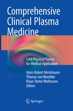 Metelmann / Weltmann / von Woedtke |  Comprehensive Clinical Plasma Medicine | Buch |  Sack Fachmedien