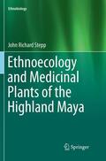 Stepp |  Ethnoecology and Medicinal Plants of the Highland Maya | Buch |  Sack Fachmedien