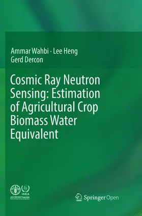 Wahbi / Dercon / Heng |  Cosmic Ray Neutron Sensing:  Estimation of Agricultural Crop Biomass Water Equivalent | Buch |  Sack Fachmedien