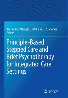 O'Donohue / Maragakis | Principle-Based Stepped Care and Brief Psychotherapy for Integrated Care Settings | Buch | 978-3-030-09967-1 | sack.de