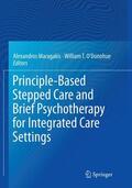 O'Donohue / Maragakis |  Principle-Based Stepped Care and Brief Psychotherapy for Integrated Care Settings | Buch |  Sack Fachmedien