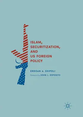 Shipoli | Islam, Securitization, and US Foreign Policy | Buch | 978-3-030-10015-5 | www.sack.de