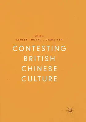 Yeh / Thorpe |  Contesting British Chinese Culture | Buch |  Sack Fachmedien