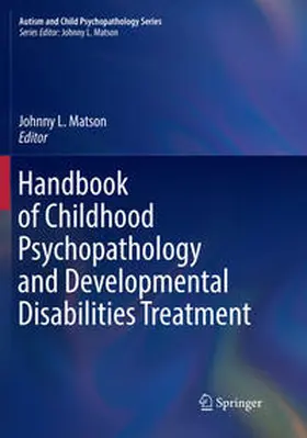 Matson |  Handbook of Childhood Psychopathology and Developmental Disabilities Treatment | Buch |  Sack Fachmedien