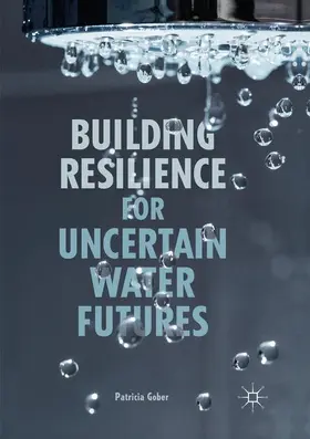 Gober |  Building Resilience for Uncertain Water Futures | Buch |  Sack Fachmedien