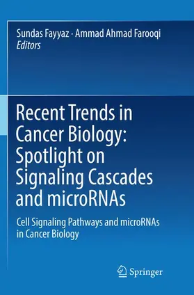 Farooqi / Fayyaz |  Recent Trends in Cancer Biology: Spotlight on Signaling Cascades and microRNAs | Buch |  Sack Fachmedien
