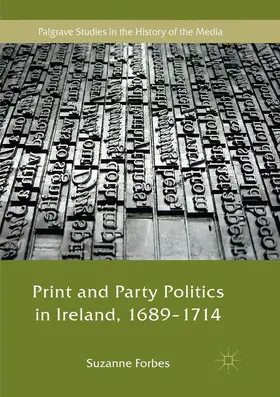 Forbes |  Print and Party Politics in Ireland, 1689-1714 | Buch |  Sack Fachmedien