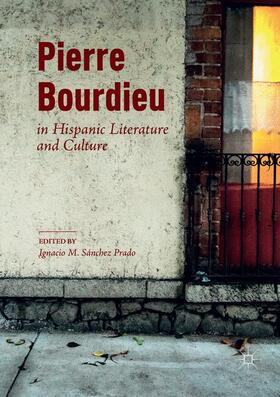 Sánchez Prado | Pierre Bourdieu in Hispanic Literature and Culture | Buch | 978-3-030-10114-5 | sack.de