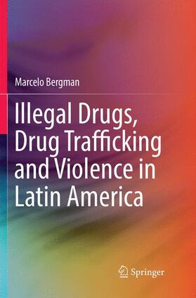 Bergman | Illegal Drugs, Drug Trafficking and Violence in Latin America | Buch | 978-3-030-10325-5 | sack.de