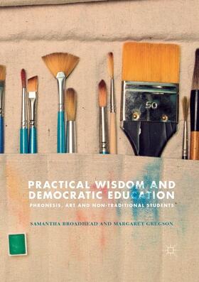 Gregson / Broadhead | Practical Wisdom and Democratic Education | Buch | 978-3-030-10353-8 | sack.de