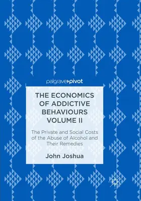 Joshua |  The Economics of Addictive Behaviours Volume II | Buch |  Sack Fachmedien