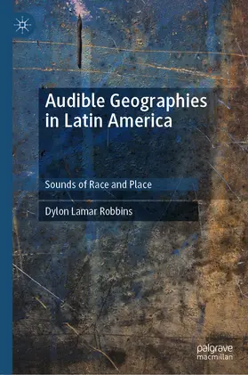 Robbins |  Audible Geographies in Latin America | eBook | Sack Fachmedien