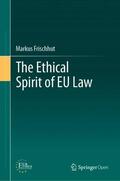 Frischhut |  The Ethical Spirit of EU Law | Buch |  Sack Fachmedien