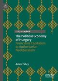 Fabry |  The Political Economy of Hungary | Buch |  Sack Fachmedien
