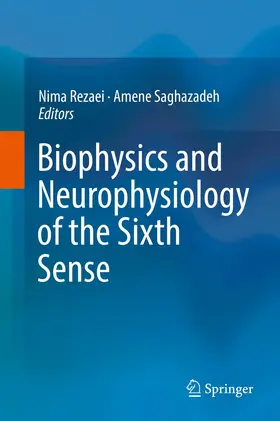 Rezaei / Saghazadeh |  Biophysics and Neurophysiology of the Sixth Sense | Buch |  Sack Fachmedien