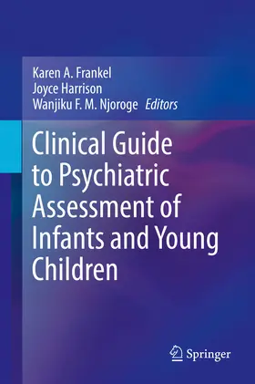 Frankel / Harrison / Njoroge |  Clinical Guide to Psychiatric Assessment of Infants and Young Children | eBook | Sack Fachmedien