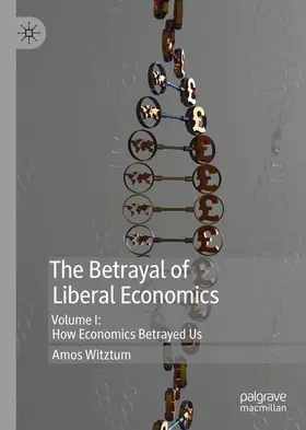 Witztum | The Betrayal of Liberal Economics | Buch | 978-3-030-10667-6 | sack.de