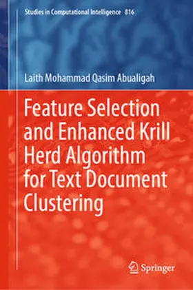 Abualigah |  Feature Selection and Enhanced Krill Herd Algorithm for Text Document Clustering | eBook | Sack Fachmedien