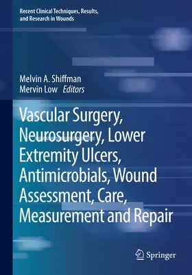 Shiffman / Low |  Vascular Surgery, Neurosurgery, Lower Extremity Ulcers, Antimicrobials, Wound Assessment, Care, Measurement and Repair | Buch |  Sack Fachmedien