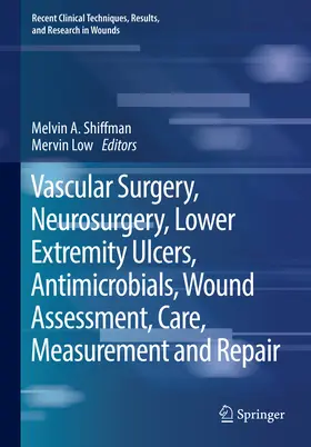 Shiffman / Low |  Vascular Surgery, Neurosurgery, Lower Extremity Ulcers, Antimicrobials, Wound Assessment, Care, Measurement and Repair | eBook | Sack Fachmedien