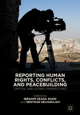 Shaw / Selvarajah |  Reporting Human Rights, Conflicts, and Peacebuilding | eBook | Sack Fachmedien