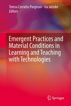 Cerratto Pargman / Jahnke |  Emergent Practices and Material Conditions in Learning and Teaching with Technologies | eBook | Sack Fachmedien