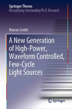 Seidel | A New Generation of High-Power, Waveform Controlled, Few-Cycle Light Sources | E-Book | sack.de