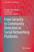 Karampelas / O¨zyer / Kawash |  From Security to Community Detection in Social Networking Platforms | Buch |  Sack Fachmedien