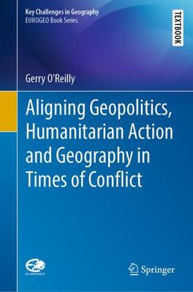 O'Reilly | Aligning Geopolitics, Humanitarian Action and Geography in Times of Conflict | Buch | 978-3-030-11397-1 | sack.de