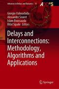 Valmorbida / Sipahi / Seuret |  Delays and Interconnections: Methodology, Algorithms and Applications | Buch |  Sack Fachmedien