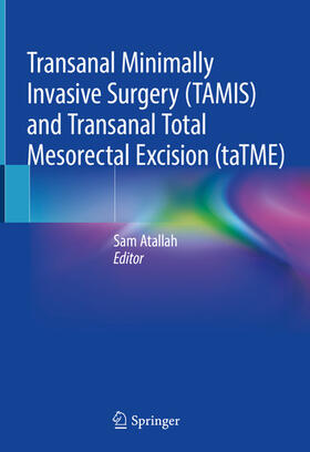 Atallah | Transanal Minimally Invasive Surgery (TAMIS) and Transanal Total Mesorectal Excision (taTME) | E-Book | sack.de