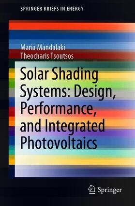 Tsoutsos / Mandalaki | Solar Shading Systems: Design, Performance, and Integrated Photovoltaics | Buch | 978-3-030-11616-3 | sack.de