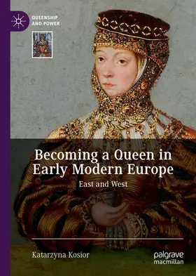 Kosior |  Becoming a Queen in Early Modern Europe | Buch |  Sack Fachmedien