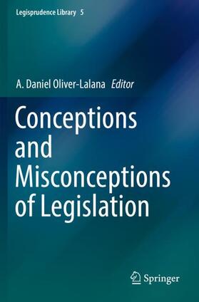 Oliver-Lalana |  Conceptions and Misconceptions of Legislation | Buch |  Sack Fachmedien