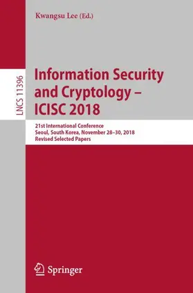 Lee |  Information Security and Cryptology - ICISC 2018 | Buch |  Sack Fachmedien