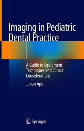 Aps | Imaging in Pediatric Dental Practice | Buch | 978-3-030-12353-6 | sack.de