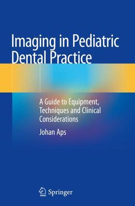 Aps | Imaging in Pediatric Dental Practice | Buch | 978-3-030-12356-7 | sack.de